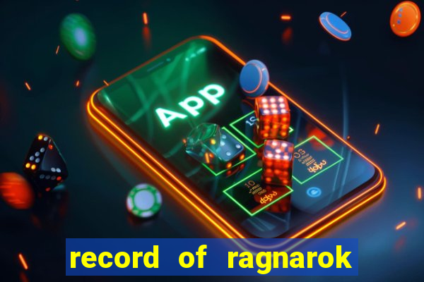 record of ragnarok 3 temporada online dublado
